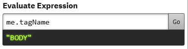 When we write me.tagName in the eval panel, the output is "BODY".